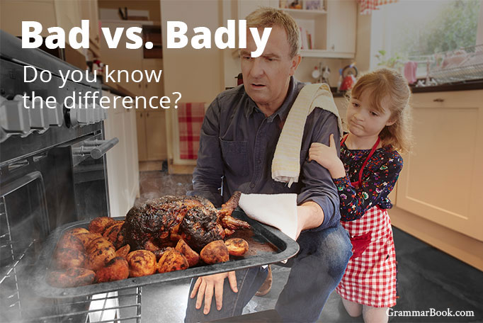 bad vs. badly